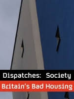 Dispatches: Britain's bad housing