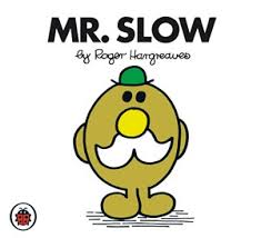 Mr. Slow