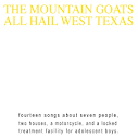 Mountain Goats “All Hail West Texas” – Members Only