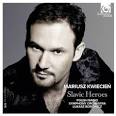 Slavic Heroes Arias by Tchaikovsky, Moniuszko, Szymanowski, Borodin, Dvorak,