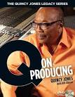 ... and has been put together by author and audio expert Bill Gibson from a ... - quincy-jones-legacy-series-q-on-producing