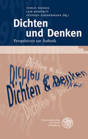 Dichten und Denken. Perspektiven zur Ästhetik. Tobias Dangel (Hg.), Cem Kömürcü (Hg.), Stephan Zimmermann (Hg.) - 9783825358136