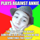Worst LoL Player - plays against annie lol this champ so buggy ... - 3592wu