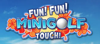 Fun! Fun! Minigolf TOUCH! Images?q=tbn:ANd9GcQLneQMN3wXn3W5vb72cQkbCh_y3bAt3X-z1bBpOtZKr92GrrU-cw