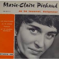 MARIE CLAIRE PICHAUD je te louerai ,seigneur, 45T (EP 4 TITRES) en ... - 114141604