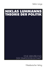 Niklas Luhmanns Theorie der Politik - Eine Abklärung der ...