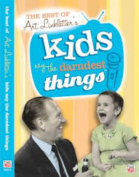 Art Linkletter's Kids Say the Darndest Things!