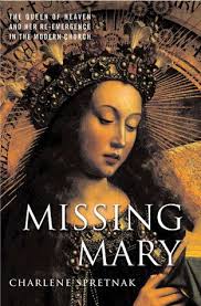 Missing Mary: The Queen of Heaven and Her Re-Emergence in the ... - 842695