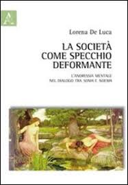 La società come specchio deformante. L\u0026#39;anoressia mentale nel dialogo tra soma e noema. by Lorenza De Luca - Massimiliano Angelucci pubblicato da Aracne - NZO