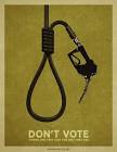 Creativity: Don't Vote Print Campaign | Clean Cut Media