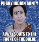 pushy indian aunty always cuts to the front of the queue - Pushy Indian ... - 3oiiiy