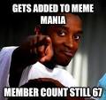 this guy - gets added to meme mania member count still 67 - 35m5vr
