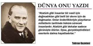 ATATÜRK İÇİN NE DEDİLER ?
