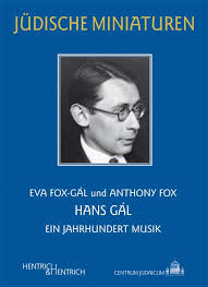 Eva Fox-Gál und Anthony Fox: Hans Gál. Ein Jahrhundert Musik ...
