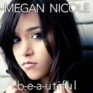Megan Nicole - B-e-a-utiful