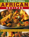 70 Traditional African Recipes: Authentic Classic Dishes from All ...