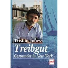 Tristan Jones: Treibgut. Gestrandet in New York - Katamaran ...