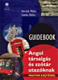 Horváth Miklós, Csonka Balázs: Guidebook - Angol társalgás és szótár utazóknak. Nagyítás. Hirdetés - TN6_B341462