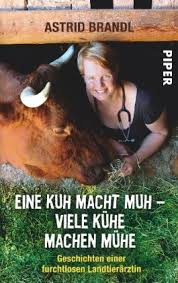 Astrid Brandl: Eine Kuh macht Muh - viele Kühe machen Mühe: Geschicht