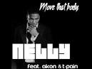 Nelly Ft T pain Akon Move That Body Hq Lyrics