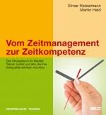 Elmar Hatzelmann, Martin Held: Vom Zeitmanagement zur Zeitkompetenz. Das Übungsbuch für Berater, Trainer, Lehrer und alle, die ihre Zeitqualität erhöhen ...