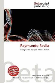 Raymundo Favila by Lambert M. Surhone, Mariam T. Tennoe, Susan F ... - 9786135468373