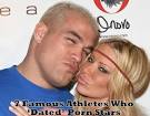 7 Famous Athletes Who 'Dated' Porn Stars