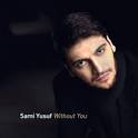 Without You بــدونـــك ♪ Sami