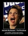 MICHELE BACHMANN – Why not me for President? MICHELE BACHMANN and ...