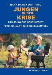 Frank Dammasch (Hrsg.): Jungen in der Krise. Das schwache Geschlecht? Psychonanlytische Überlegungen. Brandes \u0026amp; Apsel (Frankfurt) 2007. 176 Seiten.