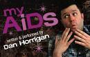 Last fall, I saw my best friend Dan Horrigan perform his one-man show, ... - my-aids-title