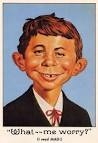 ... and Mad poster child Alfred E. Neuman was one of my heroes, ... - alfred_e_neuman