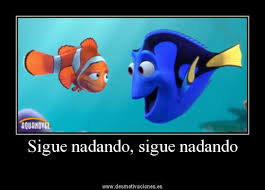 Sigue nadando, sigue nadando - desmotivaciones. - nemo_dori