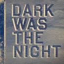 Dark Was The Night – Live At Radio City Music Hall - Stereogum