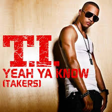 T.I. - Yeah Ya Know (Takers) | MixtapeTorrent. - yeahyaknow