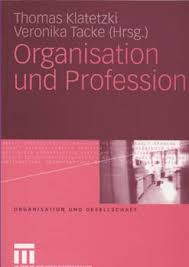 Thomas Klatetzki - Organisation und Profession (2005 ...