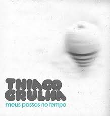 Thiago Grulha - Meus Passos No Tempo 2010