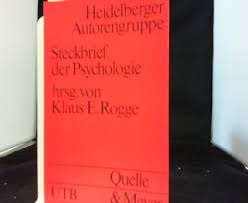 Rogge, Klaus-Eckart: Steckbrief der Psychologie. Heidelberger Autorengruppe. Hrsg. von Klaus-Eckart Rogge. Autoren: Hans Joachim Ahrens [u. a.], ...