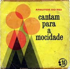 Arautos do rei - Cantam para a Mocidade 1969