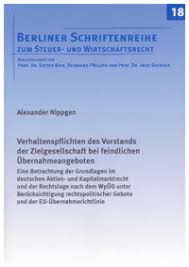 Alexander Nippgen. Verhaltenspflichten des Vorstands der Zielgesellschaft bei feindlichen Übernahmeangeboten. Eine Betrachtung der Grundlagen im deutschen ...