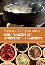 Heilpflanzen der Ayurvedischen Medizin, Andrea Zoller / Hellmuth ...