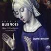 Orlando Consort : Busnois