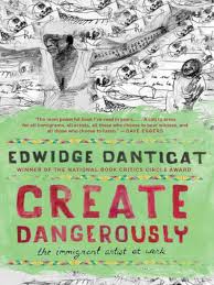 In the first pages of Create Dangerously: The Immigrant Artist at Work, Edwidge Danticat opens with a descriptive recounting of the execution of Marcel Numa ... - createdangerous