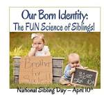 April E-News: The Born Identity ��� Celebrate NATIONAL SIBLING DAY.