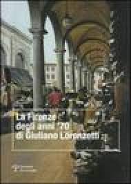 La Firenze degli anni \u0026#39;70 di Giuliano Lorenzetti - - Libri ... - NZO