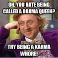 Condescending Wonka - oh you hate being called a drama queen try ... - 36k76g