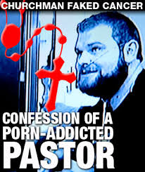 Confessions of a porn addict pastor. [Source] August 29, 2008: