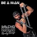 Macho Man's 'Be A Man' Reviews