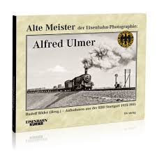 EK Shop | Alte Meister der Eisenbahn-Photographie: Alfred Ulmer ... - 0310