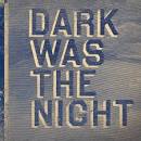 Various Artists - Dark Was The Night - Reviews &amp; Ratings